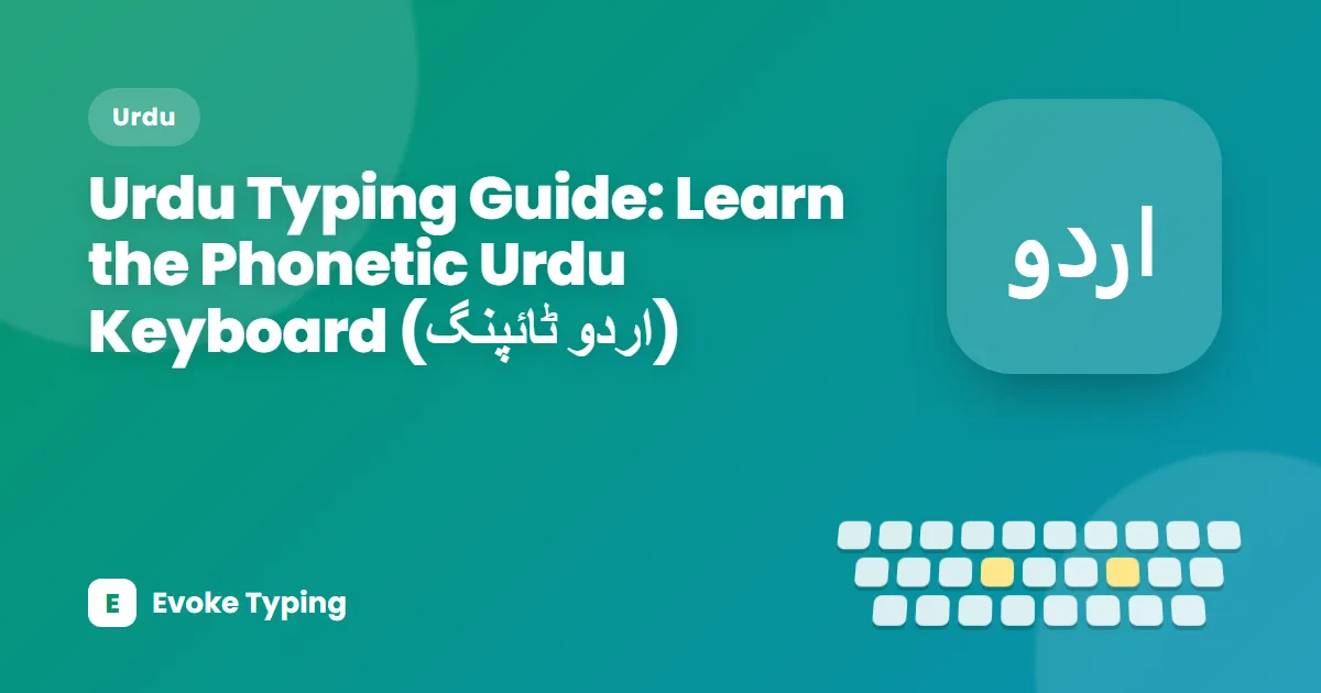 Urdu Typing Guide: Learn the Phonetic Urdu Keyboard (اردو ٹائپنگ)